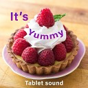 Tablet sound - It s yummy