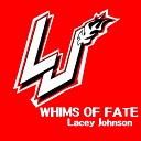 Lacey Johnson - Whims of Fate