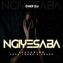 Chef Dj feat Zaza Lords Snabs - Ngiyesaba