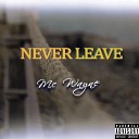 Mc Wayne - Never Leave
