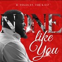 B Toles feat The K O P - None Like You