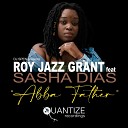 Roy Jazz Grant feat Sasha Dias - Abba Father Greg Lewis Thommy Davis DJ Spen Afro…