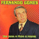 Fernando Gomes - Vim para o Fado e Fiquei