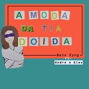 Beto Eyng feat Andr e Alex - A Moda da Tia Doida