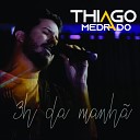 Thiago Medrado - 3 Horas da Manh