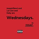Wednesdays feat Josephfiend Kaby Lul Lion - IDGAF