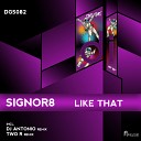 Signor8 - Like That Dj Antonio Remix