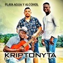 Kriptonyta - Playa Agua y Alcohol