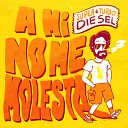 Super Turbo Diesel - A Mi No Me Molesta