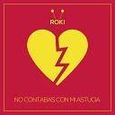 Roki - No Contabas Con Mi Astucia