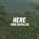 Vino Ramaldo - Here