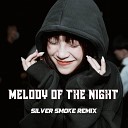Silver Smoke - Melody Of The Night Remix