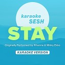 karaoke SESH - Stay Originally Performed by Rihanna Mikky Ekko Karaoke…