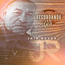 Jair Reyes - Recordando A Mi Apa