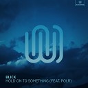 BLICK feat POLR - Hold on To Something