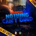 InsIdeeus - Nothing Can t Good