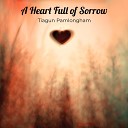 Tiagun Pamlongham - A Heart Full of Sorrow