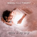 Social Rule Theory - Moon in My Sky