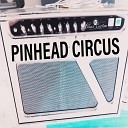 Pinhead Circus - No Time at All