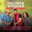 Meninos de Goi s feat Edy Brito Samuel - Loucuras de Amor