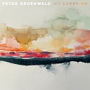 Peter Groenwald - We Carry On