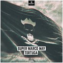 Super Marco May - Tortuga Edit