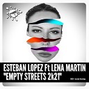 Esteban Lopez feat Lena Martin - Empty Streets 2k21 2k21 Mix