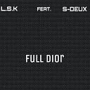 L S K feat S DEUX - Full Dior
