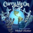 Michael Sheahan - Carry Me On Radio Version