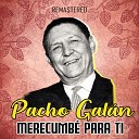 Pacho Gal n - No me des con ese palo Remastered