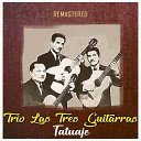 Tr o Las Tres Guitarras - Camino a la traici n Remastered