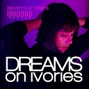 Dreams on Ivories - Save Your Tears Piano Version