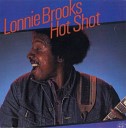 Lonnie Brooks - Don t Take Advantage Of Me