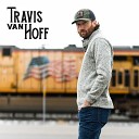 Travis Van Hoff - I Know You Will Bring Me Home