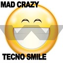 Mad Crazy - Tecno Smile
