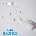 Felix Blauberg - Aspirin