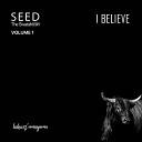 Seed The Swatafrican - I Believe