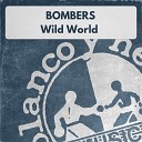 Bombers - Wild World Trance Version
