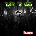 Draugur - Let S Go