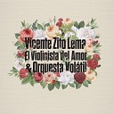 El Violinista del Amor Los Pibes Que Miraban feat Vicente Zito Lema Orquesta Vol… - ngel del Espanto