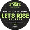 Tony Fuel feat Andrea Brown - Let s Rise Micronoise Remix