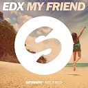 EDX - My Friend Original Mix