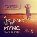 Robbie Rivera - A Thousand Miles MYNC Stadium Remix