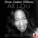 Dawn Souluvn Williams - All I Do Jerry C King S C H L P Mental Mix