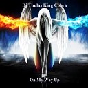 Dj Thulas King Cobra - On My Way Up