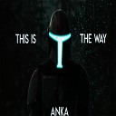 The Anka Music - This Is The Way