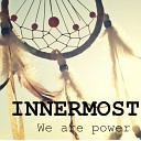 Innermost - We are power