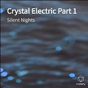 Silent Nights - Crystal Electric Part 1