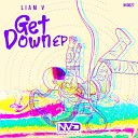 Liam V - Get Down Radio Mix