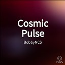 BobbyNCS - Cosmic Pulse